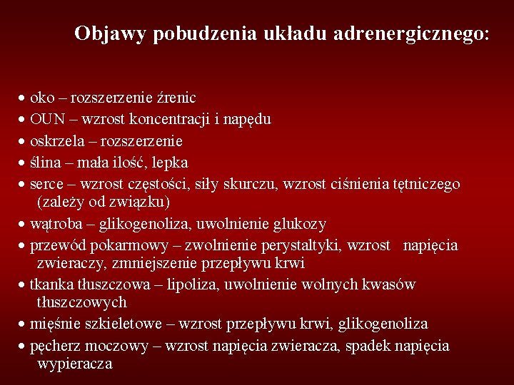 Objawy pobudzenia układu adrenergicznego: · oko – rozszerzenie źrenic · OUN – wzrost koncentracji