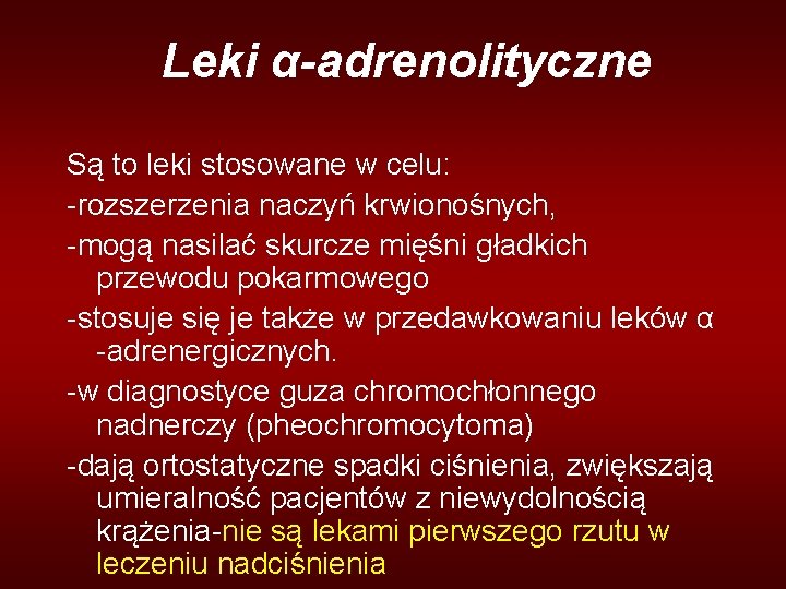 Leki α-adrenolityczne Są to leki stosowane w celu: -rozszerzenia naczyń krwionośnych, -mogą nasilać skurcze