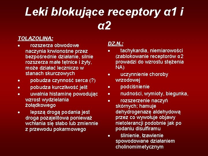 Leki blokujące receptory α 1 i α 2 TOLAZOLINA: · rozszerza obwodowe naczynia krwionośne