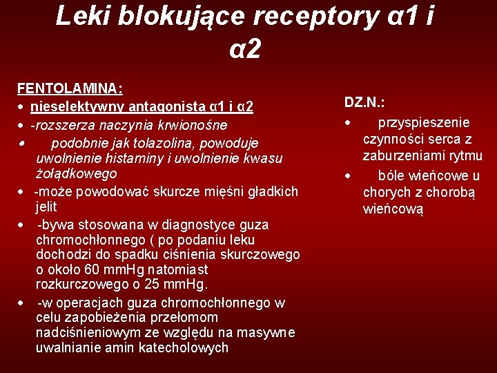 Leki blokujące receptory α 1 i α 2 FENTOLAMINA: · nieselektywny antagonista α 1