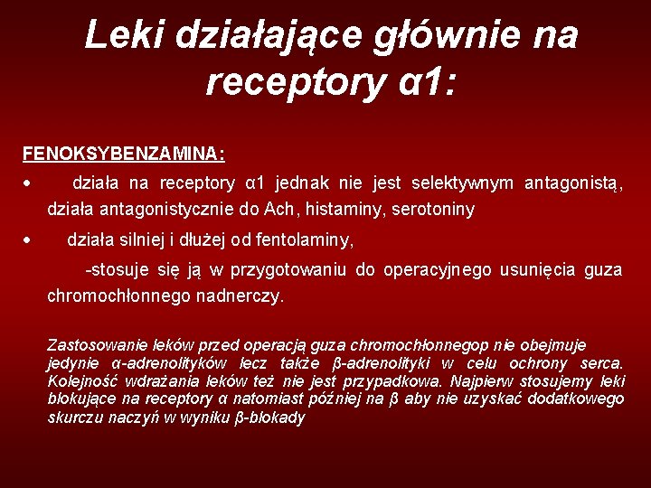 Leki działające głównie na receptory α 1: FENOKSYBENZAMINA: · działa na receptory α 1