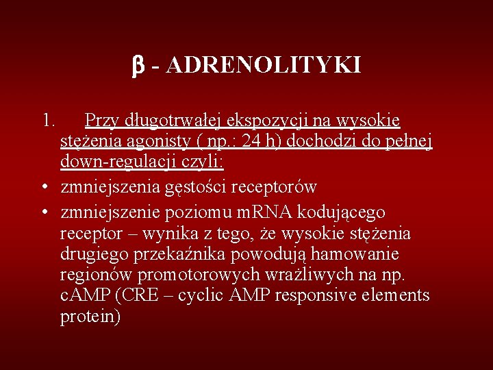  - ADRENOLITYKI 1. Przy długotrwałej ekspozycji na wysokie stężenia agonisty ( np. :