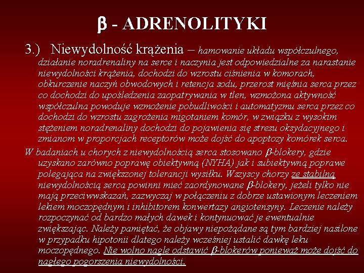  - ADRENOLITYKI 3. ) Niewydolność krążenia – hamowanie układu współczulnego, działanie noradrenaliny na