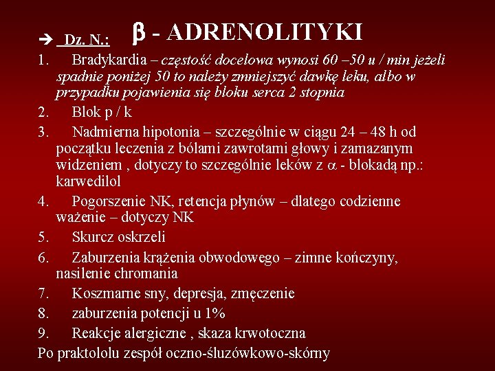  - ADRENOLITYKI Dz. N. : 1. Bradykardia – częstość docelowa wynosi 60 –