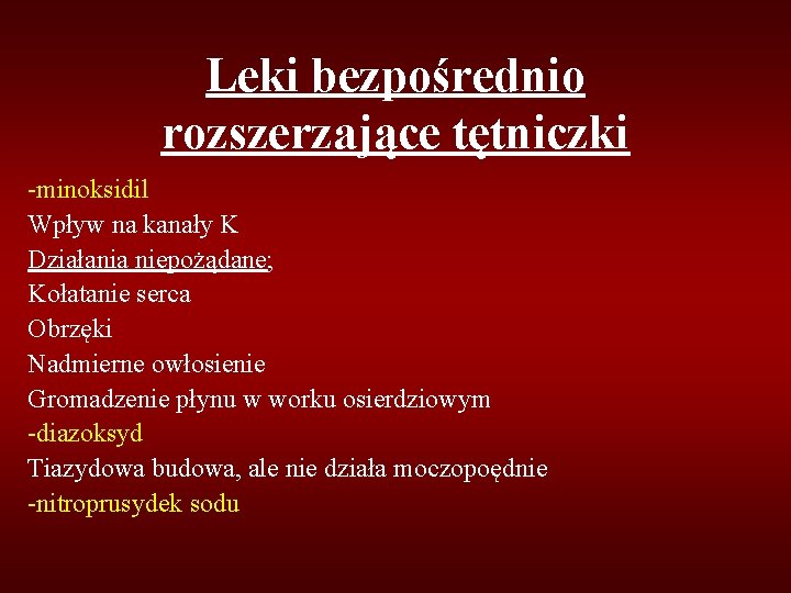 Leki bezpośrednio rozszerzające tętniczki -minoksidil Wpływ na kanały K Działania niepożądane; Kołatanie serca Obrzęki