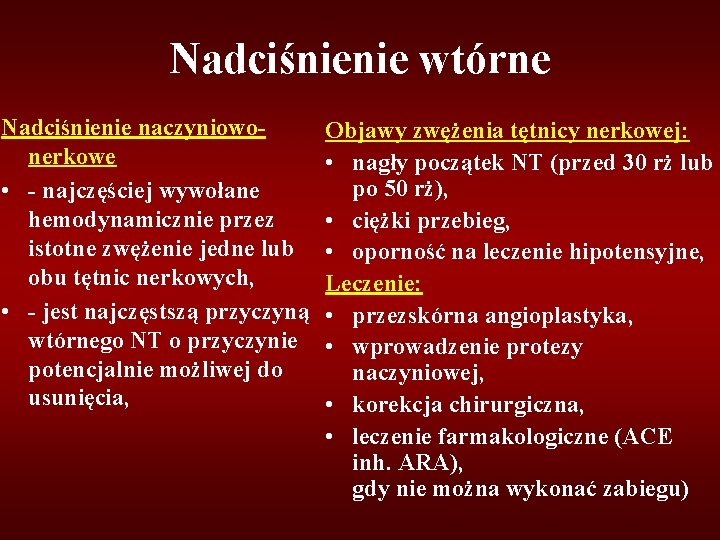 Nadciśnienie wtórne Nadciśnienie naczyniowo. Objawy zwężenia tętnicy nerkowej: nerkowe • nagły początek NT (przed