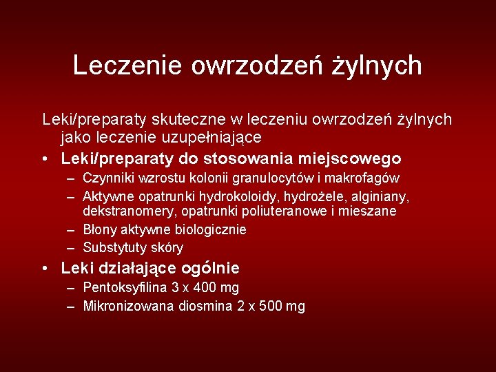 Leczenie owrzodzeń żylnych Leki/preparaty skuteczne w leczeniu owrzodzeń żylnych jako leczenie uzupełniające • Leki/preparaty