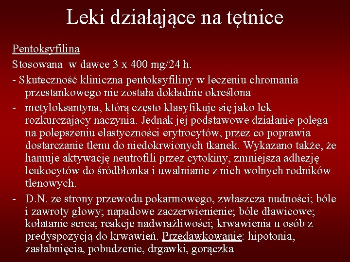 Leki działające na tętnice Pentoksyfilina Stosowana w dawce 3 x 400 mg/24 h. -