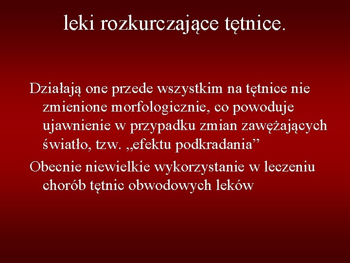 leki rozkurczające tętnice. Działają one przede wszystkim na tętnice nie zmienione morfologicznie, co powoduje