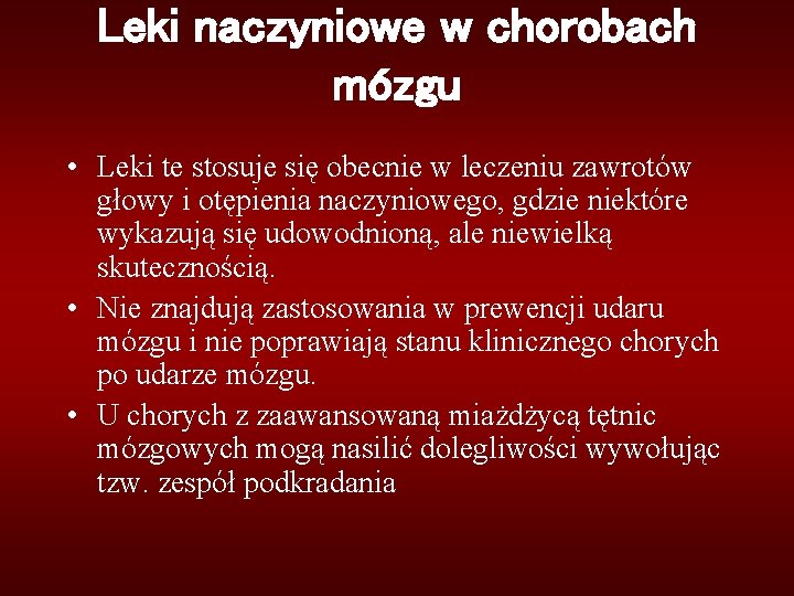 Leki naczyniowe w chorobach mózgu • Leki te stosuje się obecnie w leczeniu zawrotów