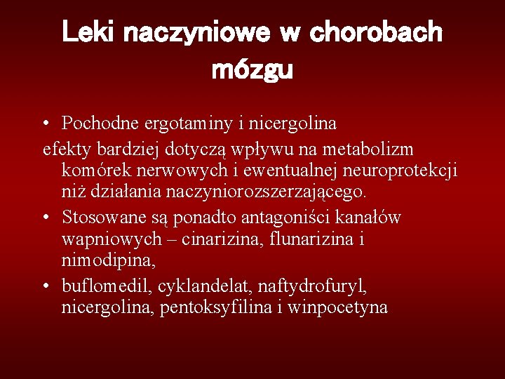 Leki naczyniowe w chorobach mózgu • Pochodne ergotaminy i nicergolina efekty bardziej dotyczą wpływu