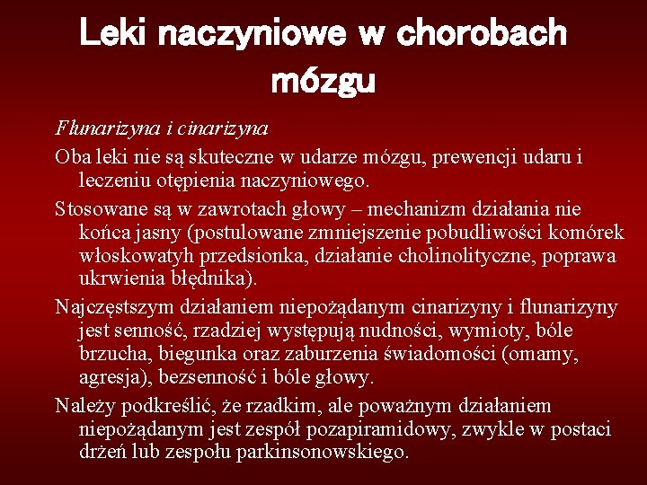 Leki naczyniowe w chorobach mózgu Flunarizyna i cinarizyna Oba leki nie są skuteczne w