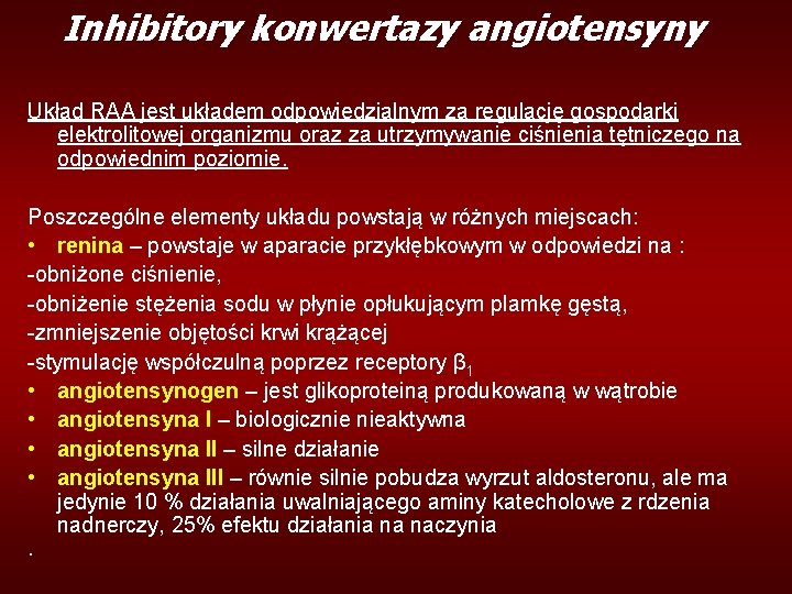 Inhibitory konwertazy angiotensyny Układ RAA jest układem odpowiedzialnym za regulację gospodarki elektrolitowej organizmu oraz