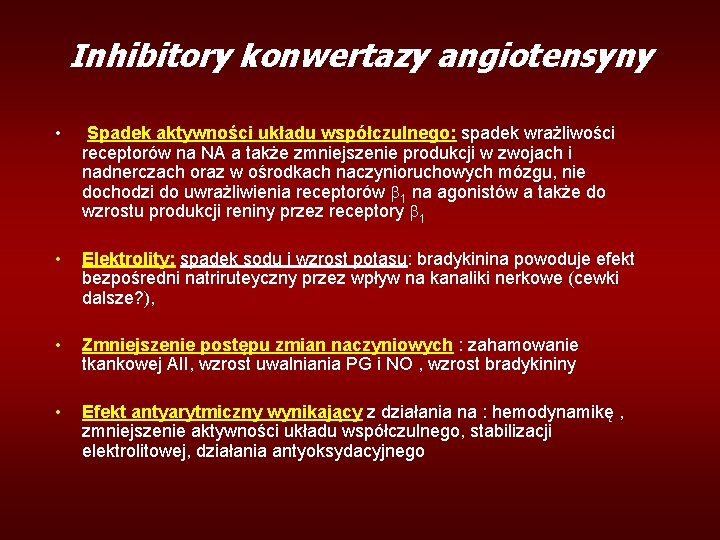 Inhibitory konwertazy angiotensyny • Spadek aktywności układu współczulnego: spadek wrażliwości receptorów na NA a