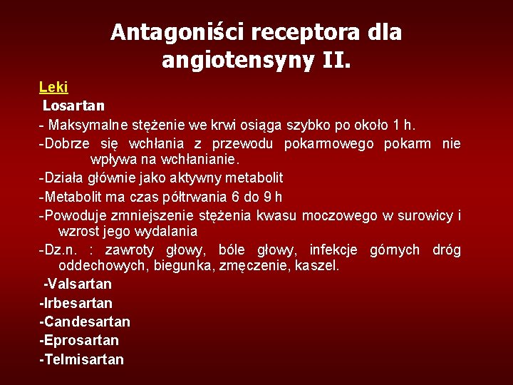 Antagoniści receptora dla angiotensyny II. Leki Losartan - Maksymalne stężenie we krwi osiąga szybko