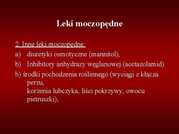 Leki moczopędne 2. Inne leki moczopędne: a) diuretyki osmotyczne (mannitol), b) Inhibitory anhydrazy węglanowej