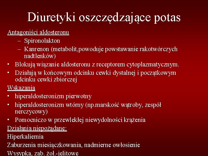 Diuretyki oszczędzające potas Antagoniści aldosteronu – Spironolakton – Kanrenon (metabolit, powoduje powstawanie rakotwórczych nadtlenków)