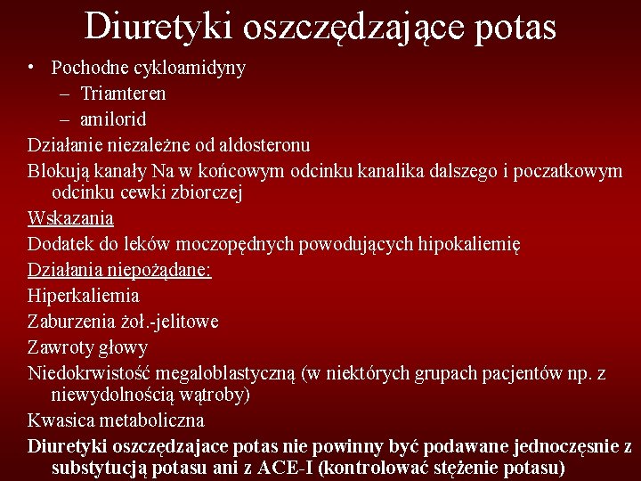 Diuretyki oszczędzające potas • Pochodne cykloamidyny – Triamteren – amilorid Działanie niezależne od aldosteronu