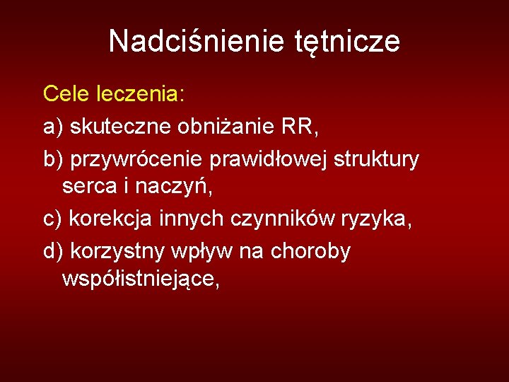 Nadciśnienie tętnicze Cele leczenia: a) skuteczne obniżanie RR, b) przywrócenie prawidłowej struktury serca i Nadciśnienie tętnicze Cele leczenia: a) skuteczne obniżanie RR, b) przywrócenie prawidłowej struktury serca i