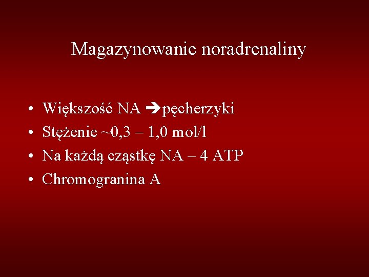 Magazynowanie noradrenaliny • • Większość NA pęcherzyki Stężenie ~0, 3 – 1, 0 mol/l