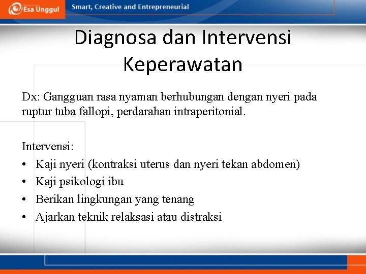 Diagnosa dan Intervensi Keperawatan Dx: Gangguan rasa nyaman berhubungan dengan nyeri pada ruptur tuba