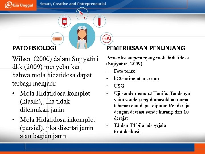 PATOFISIOLOGI PEMERIKSAAN PENUNJANG Wilson (2000) dalam Sujiyatini dkk (2009) menyebutkan bahwa mola hidatidosa dapat