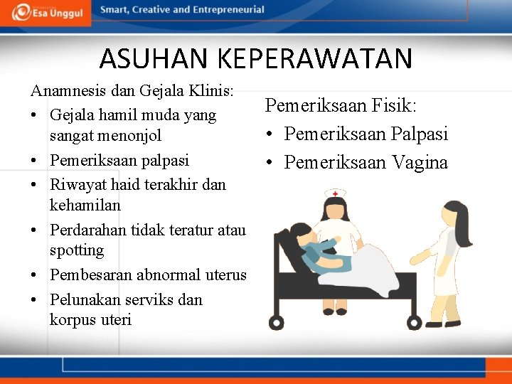 ASUHAN KEPERAWATAN Anamnesis dan Gejala Klinis: • Gejala hamil muda yang sangat menonjol •