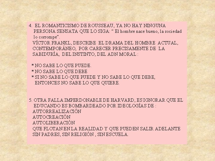 4. EL ROMANTICISMO DE ROUSSEAU, YA NO HAY NINGUNA PERSONA SENSATA QUE LO SIGA: