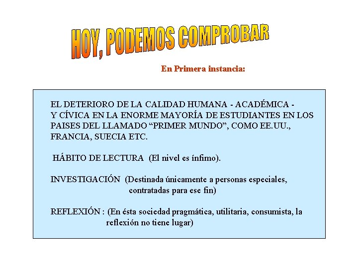 En Primera instancia: EL DETERIORO DE LA CALIDAD HUMANA - ACADÉMICA Y CÍVICA EN