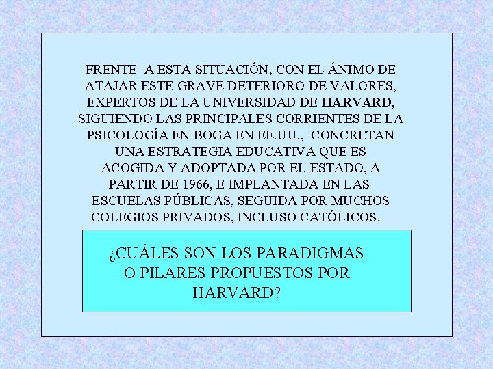 FRENTE A ESTA SITUACIÓN, CON EL ÁNIMO DE ATAJAR ESTE GRAVE DETERIORO DE VALORES,