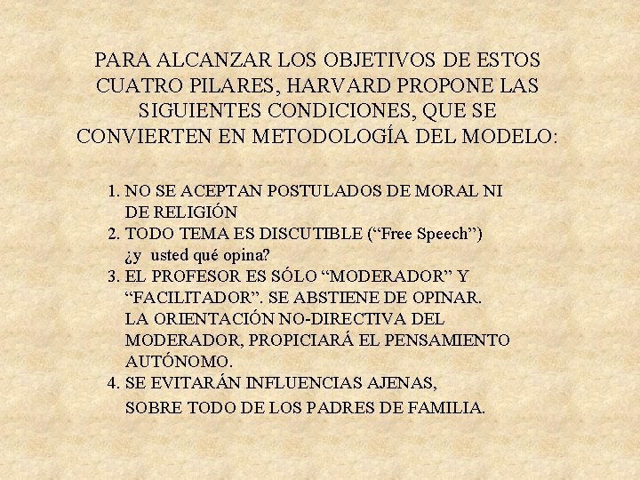 PARA ALCANZAR LOS OBJETIVOS DE ESTOS CUATRO PILARES, HARVARD PROPONE LAS SIGUIENTES CONDICIONES, QUE