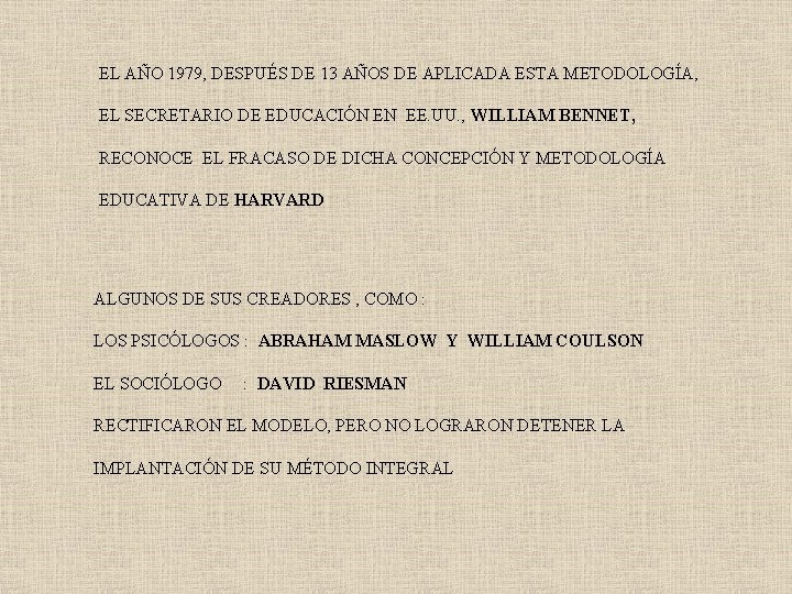 EL AÑO 1979, DESPUÉS DE 13 AÑOS DE APLICADA ESTA METODOLOGÍA, EL SECRETARIO DE