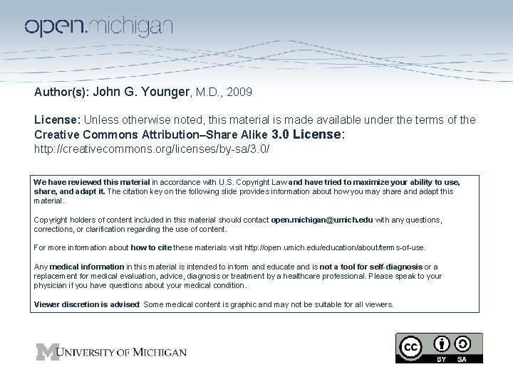 Author(s): John G. Younger, M. D. , 2009 License: Unless otherwise noted, this material