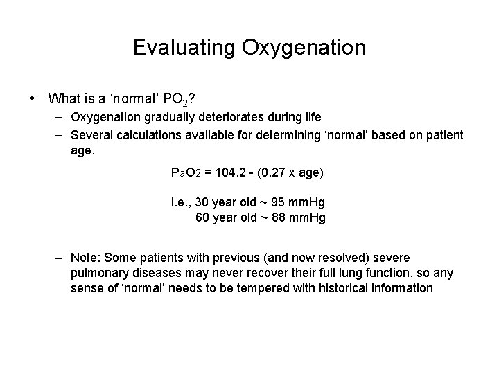 Evaluating Oxygenation • What is a ‘normal’ PO 2? – Oxygenation gradually deteriorates during