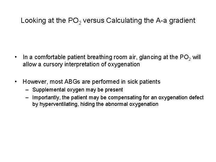 Looking at the PO 2 versus Calculating the A-a gradient • In a comfortable