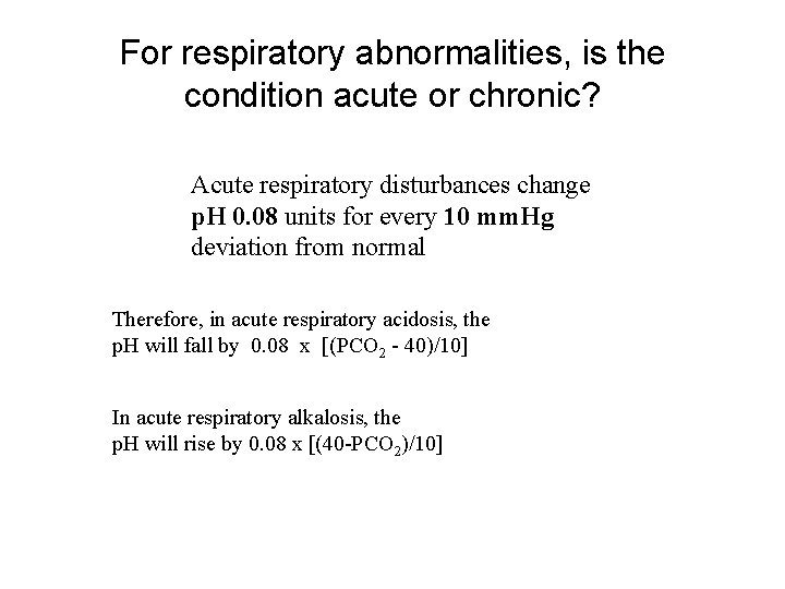 For respiratory abnormalities, is the condition acute or chronic? Acute respiratory disturbances change p.