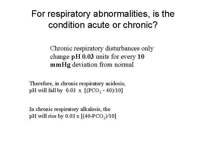 For respiratory abnormalities, is the condition acute or chronic? Chronic respiratory disturbances only change