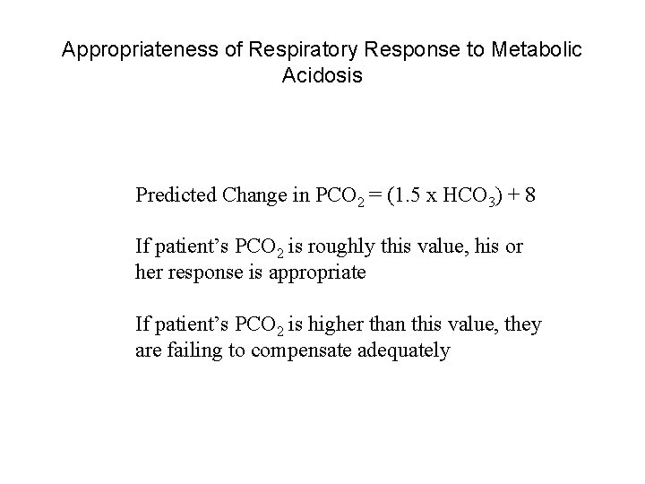 Appropriateness of Respiratory Response to Metabolic Acidosis Predicted Change in PCO 2 = (1.
