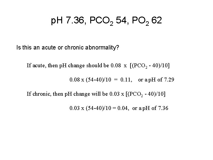 p. H 7. 36, PCO 2 54, PO 2 62 Is this an acute