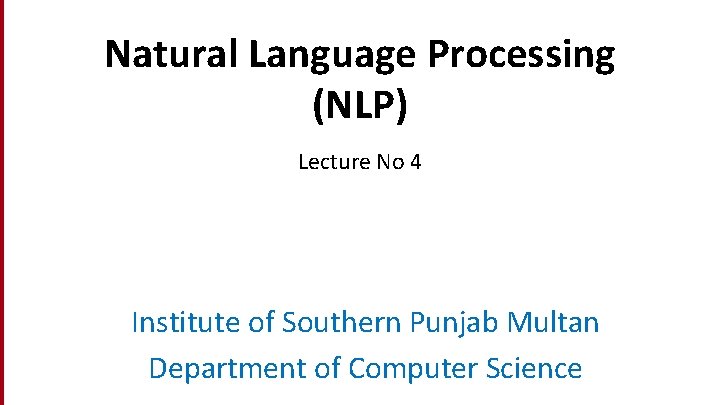 Dan Jurafsky Natural Language Processing (NLP) Lecture No 4 Institute of Southern Punjab Multan