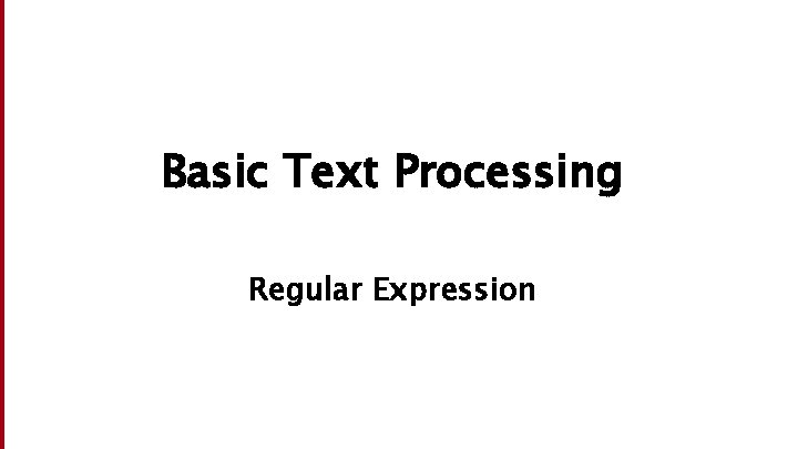 Dan Jurafsky Basic Text Processing Regular Expression 