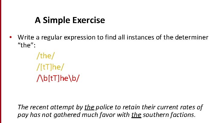 Dan Jurafsky A Simple Exercise • Write a regular expression to find all instances