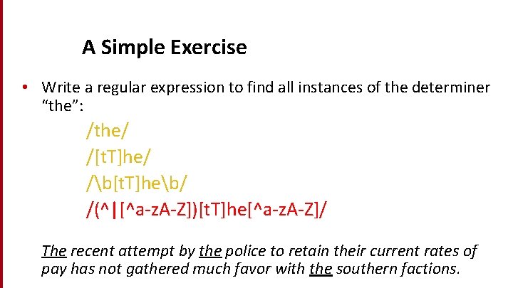 Dan Jurafsky A Simple Exercise • Write a regular expression to find all instances