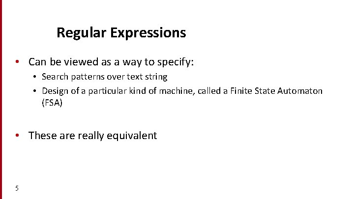 Dan Jurafsky Regular Expressions • Can be viewed as a way to specify: •