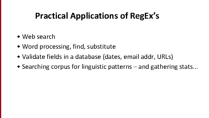 Dan Jurafsky Practical Applications of Reg. Ex’s • Web search • Word processing, find,