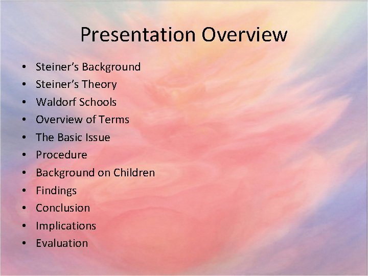 Presentation Overview • • • Steiner’s Background Steiner’s Theory Waldorf Schools Overview of Terms