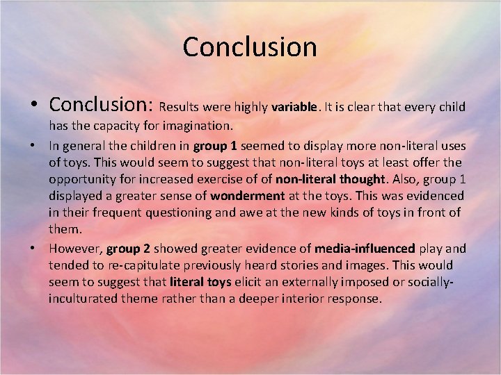 Conclusion • Conclusion: Results were highly variable. It is clear that every child has