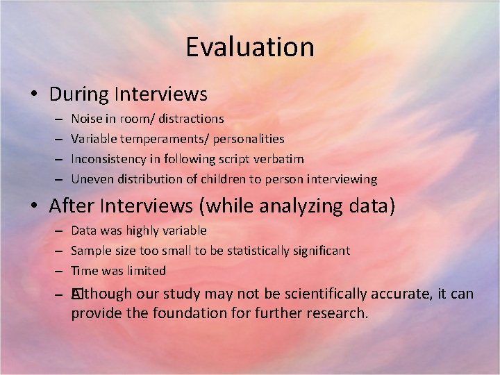 Evaluation • During Interviews – – Noise in room/ distractions Variable temperaments/ personalities Inconsistency