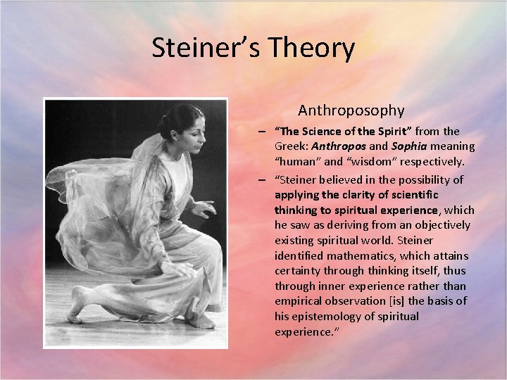 Steiner’s Theory Anthroposophy – “The Science of the Spirit” from the Greek: Anthropos and