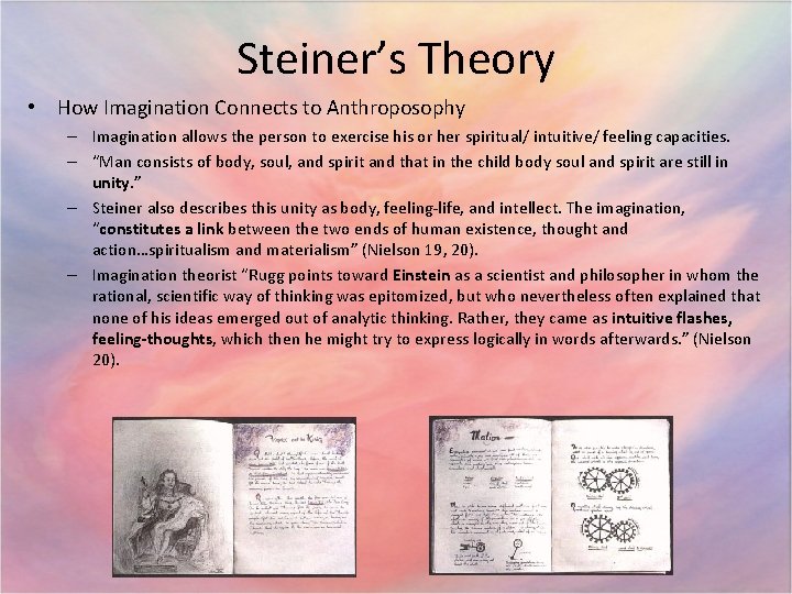 Steiner’s Theory • How Imagination Connects to Anthroposophy – Imagination allows the person to